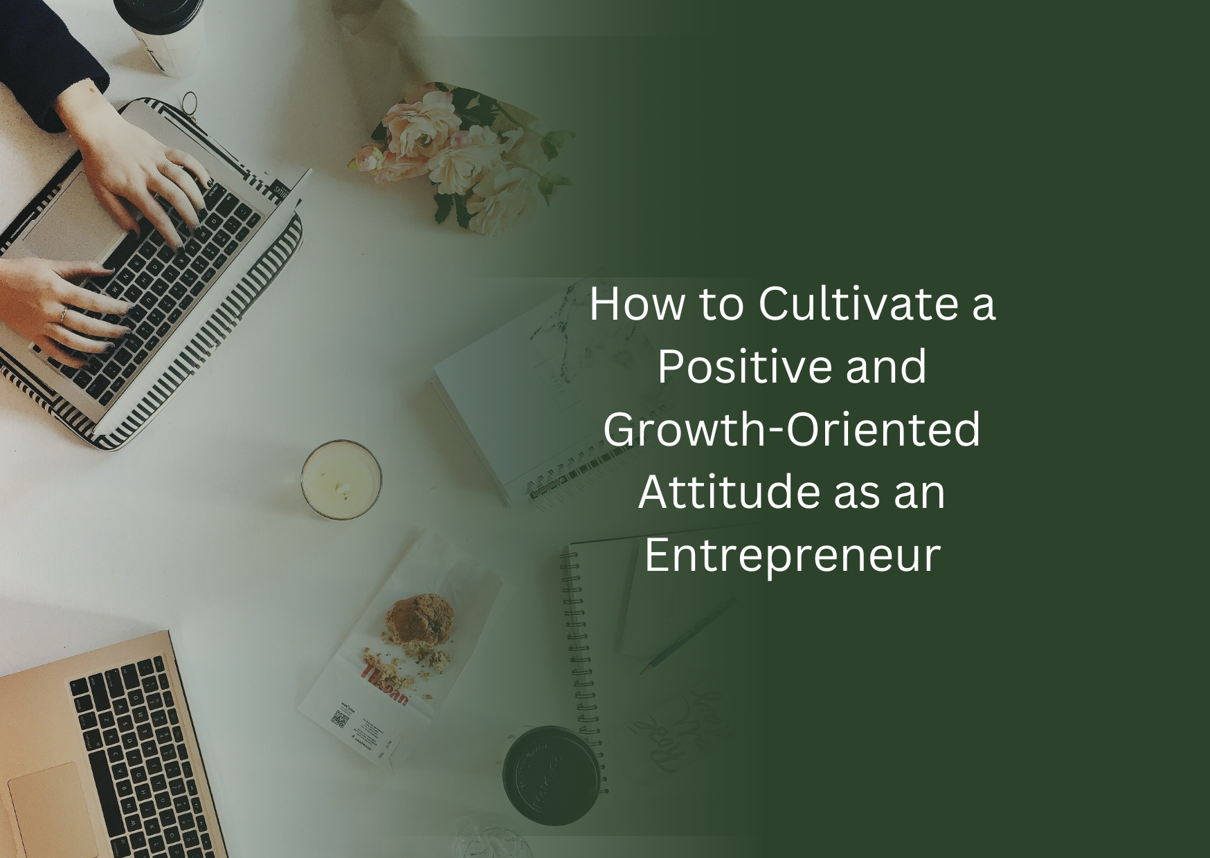 Zeeshan Hayat – The Power of Mindset: How to Cultivate a Positive and Growth-Oriented Attitude as an Entrepreneur